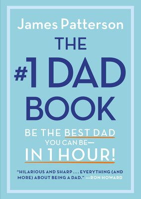 The 1 Dad Book: Be the Best Dad You Can Be in 1 Hour