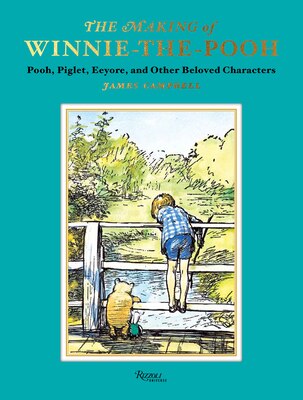 The Making of Winnie-The-Pooh: Pooh Piglet Eeyore and Other Beloved Characters