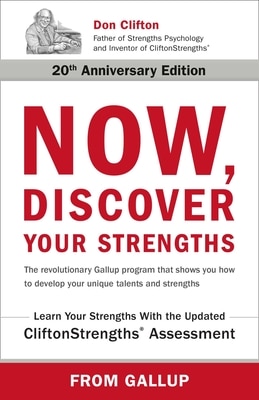 Now Discover Your Strengths: The Revolutionary Gallup Program That Shows You How to Develop Your Unique Talents and Strengths