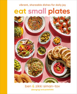 Eat Small Plates: Vibrant Shareable Dishes for Daily Joy