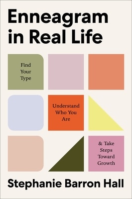 Enneagram in Real Life: Find Your Type Understand Who You Are and Take Steps Toward Growth