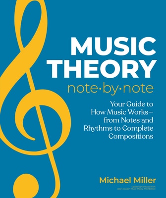 Music Theory Note by Note: Your Guide to How Music Worksa "From Notes and Rhythms to Complete Compositions