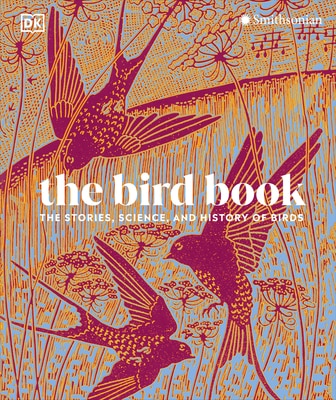The Bird Book: The Stories  Science  and History of Birds