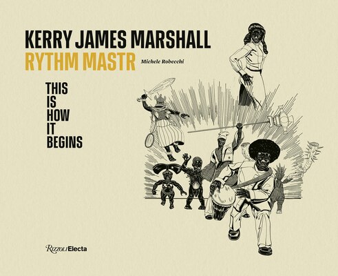 Kerry James Marshall: Rythm Mastr. This Is How It Begins