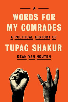 Words for My Comrades: A Political History of Tupac Shakur