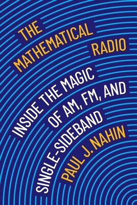 The Mathematical Radio: Inside the Magic of Am Fm and Single-Sideband