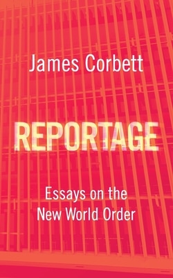 Reportage: Essays on the New World Order
