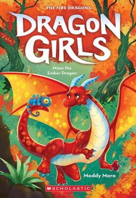 Maya the Ember Dragon (Dragon Girls 18): Volume 18