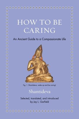 How to Be Caring: An Ancient Guide to a Compassionate Life
