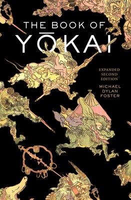 The Book of Yokai Expanded Second Edition: Mysterious Creatures of Japanese Folklore