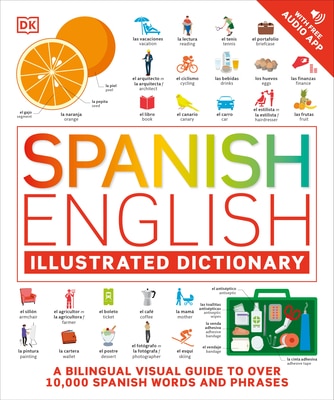 Spanish - English Illustrated Dictionary: A Bilingual Visual Guide to Over 10 000 Spanish Words and Phrases