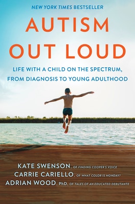 Autism Out Loud: Life with a Child on the Spectrum from Diagnosis to Young Adulthood