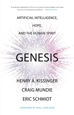 Genesis: Artificial Intelligence  Hope  and the Human Spirit
