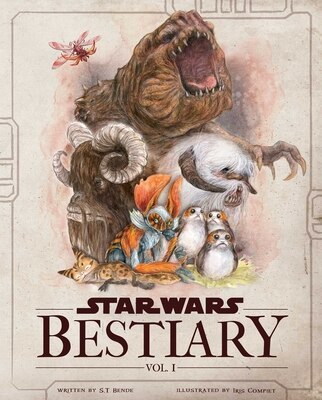 Star Wars Bestiary  Vol. 1: Creatures of the Galaxy