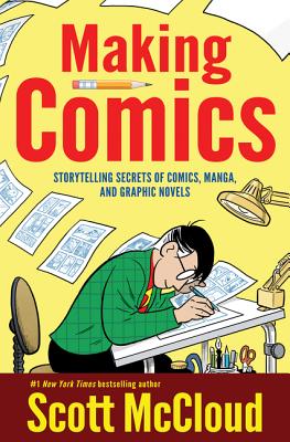 Making Comics: Storytelling Secrets of Comics  Manga and Graphic Novels