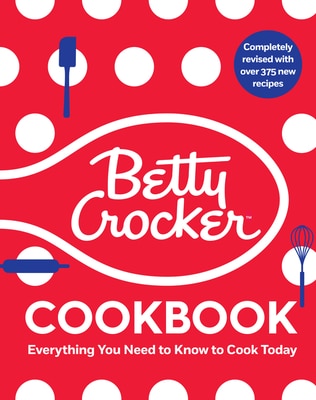 The Betty Crocker Cookbook 13th Edition: Everything You Need to Know to Cook Today