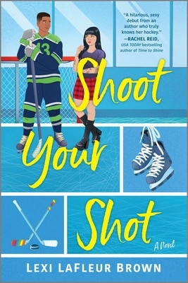 Shoot Your Shot: A Hockey Rom-Com