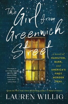 The Girl from Greenwich Street: A Novel of Hamilton Burr and America's First Murder Trial