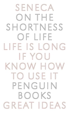 On the Shortness of Life: Life Is Long If You Know How to Use It