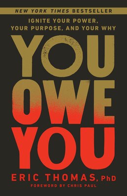 You Owe You: Ignite Your Power Your Purpose and Your Why