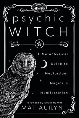 Psychic Witch: A Metaphysical Guide to Meditation  Magick & Manifestation