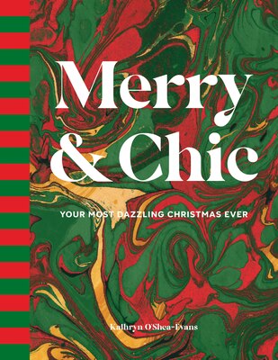 Merry & Chic: Your Most Dazzling Christmas Ever
