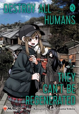 Destroy All Humans. They Can't Be Regenerated. a Magic: The Gathering Manga Vol. 5
