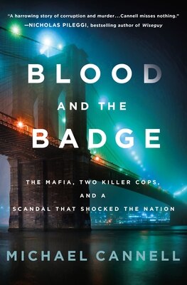 Blood and the Badge: The Mafia  Two Killer Cops  and a Scandal That Shocked the Nation