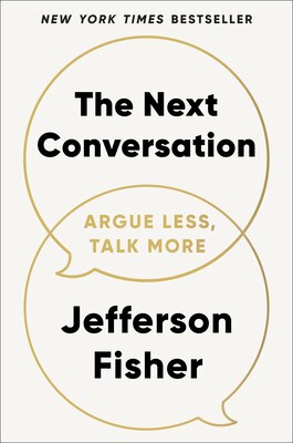 The Next Conversation: Argue Less Talk More