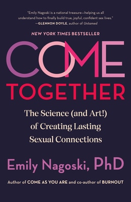 Come Together: The Science (and Art ) of Creating Lasting Sexual Connections