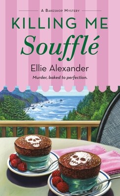 Killing Me Souffle: A Bakeshop Mystery