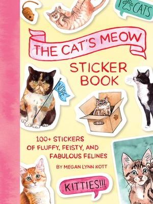 The Cat's Meow Sticker Book: 100+ Stickers of Fluffy Feisty and Fabulous Felines