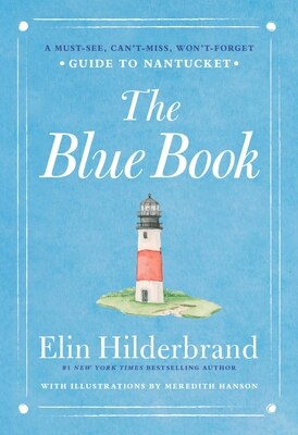 The Blue Book: A Must-See Can't-Miss Won't-Forget Guide to Nantucket