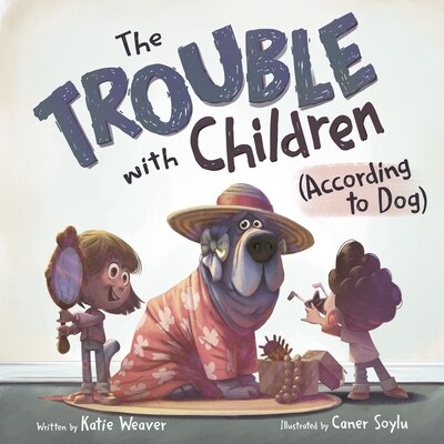 The Trouble with Children (According to Dog)