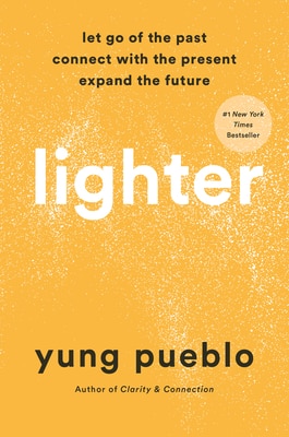 Lighter: Let Go of the Past Connect with the Present and Expand the Future