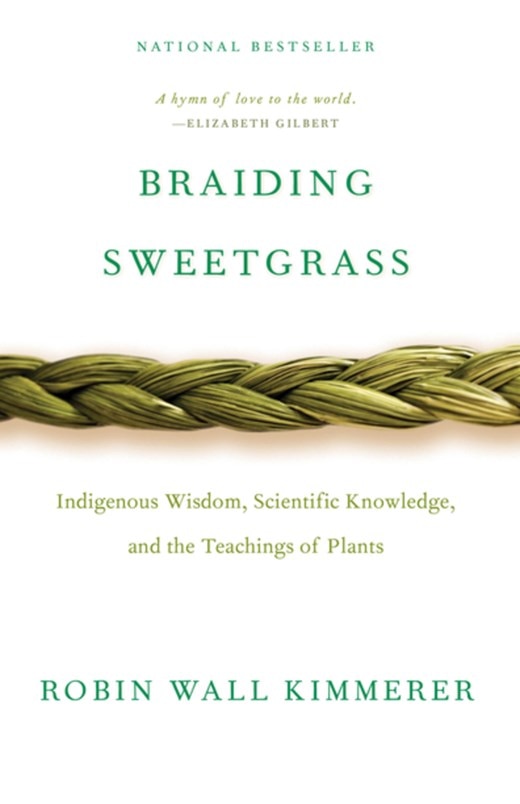 Braiding Sweetgrass: Indigenous Wisdom  Scientific Knowledge and the Teachings of Plants