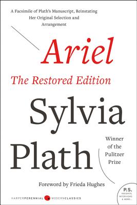 Ariel: The Restored Edition: A Facsimile of Plath's Manuscript  Reinstating Her Original Selection and Arrangement