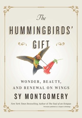 The Hummingbirds' Gift: Wonder Beauty and Renewal on Wings
