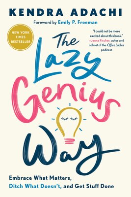 The Lazy Genius Way: Embrace What Matters Ditch What Doesn't and Get Stuff Done