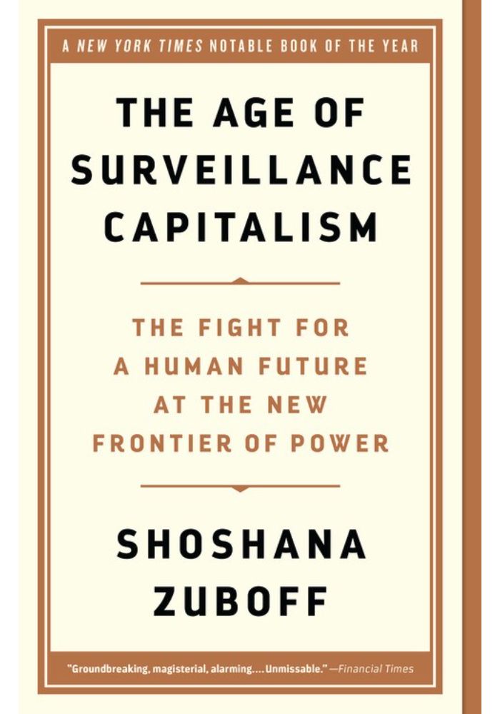 The Age of Surveillance Capitalism: The Fight for a Human Future at the New Frontier of Power