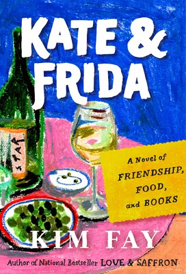 Kate & Frida: A Novel of Friendship Food and Books