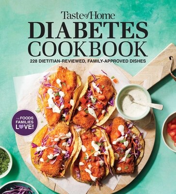 Taste of Home Diabetes Cookbook: 228 Dietitian-Reviewed Recipes Easy & Family-Friendly Meal Plans Include