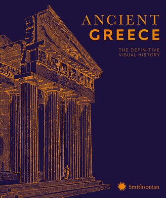 Ancient Greece: The Definitive Visual History