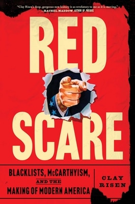 Red Scare: Blacklists McCarthyism and the Making of Modern America