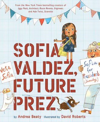 Sofia Valdez Future Prez: A Picture Book