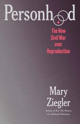 Personhood: The New Civil War Over Reproduction