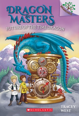 Future of the Time Dragon: A Branches Book (Dragon Masters 15)