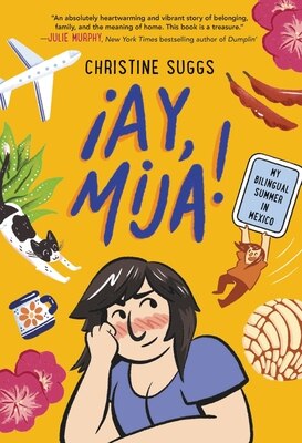 Ay  Mija! (a Graphic Novel): My Bilingual Summer in Mexico