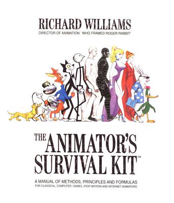 The Animator's Survival Kit: A Manual of Methods  Principles and Formulas for Classical  Computer  Games  Stop Motion and Internet Animators