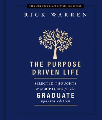 The Purpose Driven Life Selected Thoughts and Scriptures for the Graduate: Keepsake Edition Fully Updated